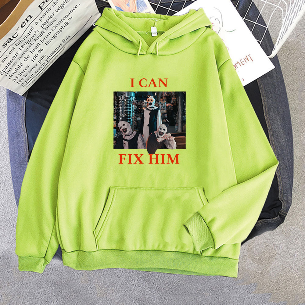 I Can Fix Him Letter Printing Hoodies Terrifier 3 Horror Movie
