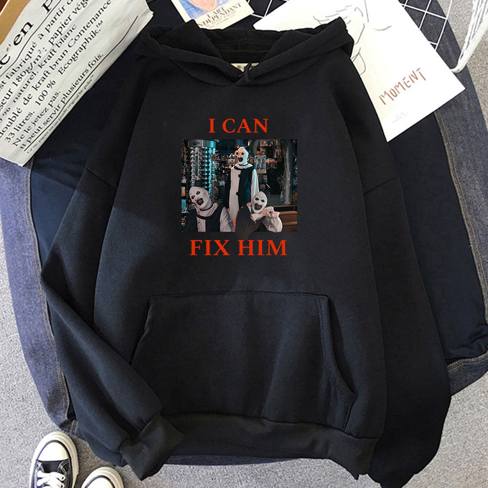 I Can Fix Him Letter Printing Hoodies Terrifier 3 Horror Movie