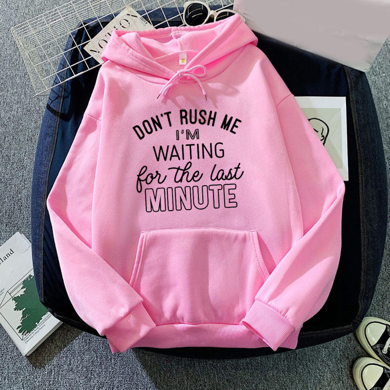 Cross-border foreign trade DON'T RUSH ME I 'M WAITING printed long-sleeved hooded sweater European code for men and women