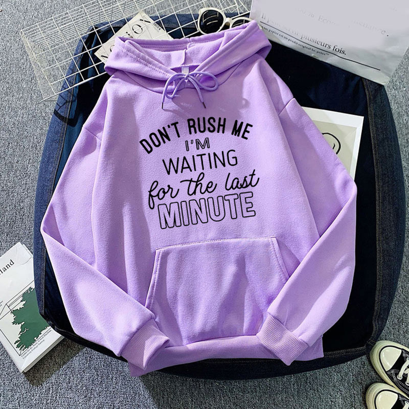 Cross-border foreign trade DON'T RUSH ME I 'M WAITING printed long-sleeved hooded sweater European code for men and women