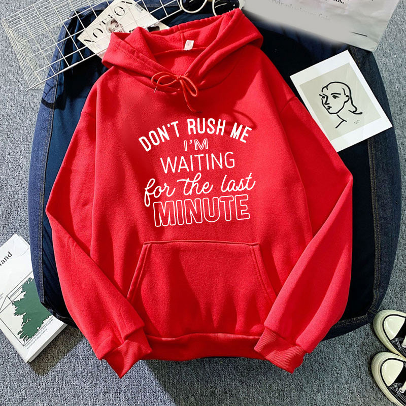 Cross-border foreign trade DON'T RUSH ME I 'M WAITING printed long-sleeved hooded sweater European code for men and women