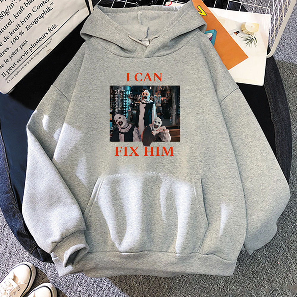 I Can Fix Him Letter Printing Hoodies Terrifier 3 Horror Movie