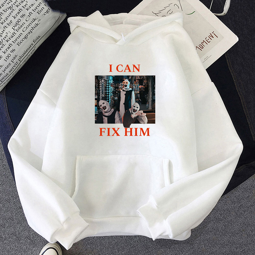 I Can Fix Him Letter Printing Hoodies Terrifier 3 Horror Movie