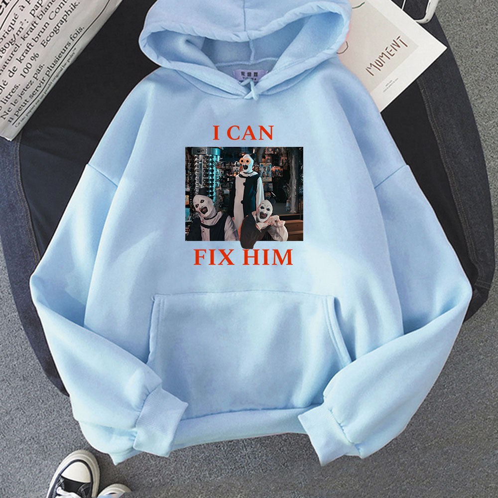 I Can Fix Him Letter Printing Hoodies Terrifier 3 Horror Movie