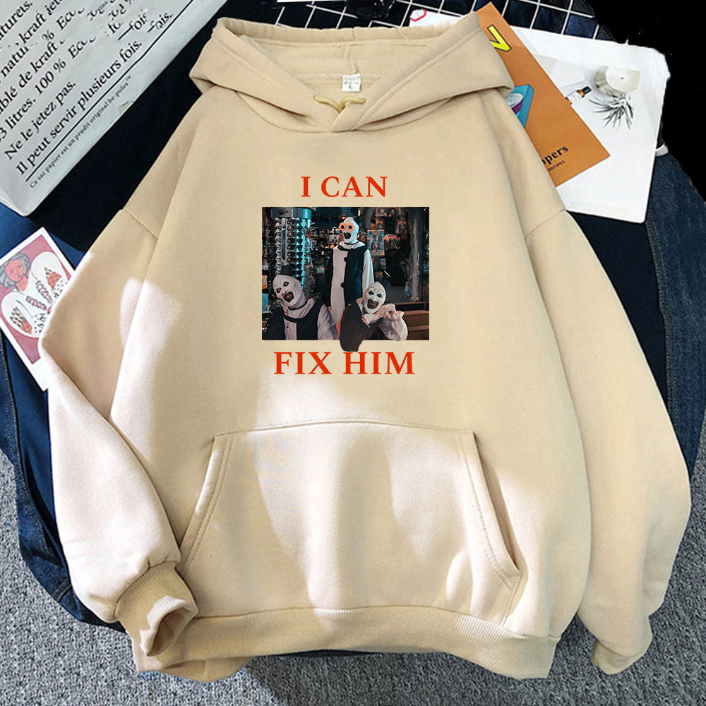 I Can Fix Him Letter Printing Hoodies Terrifier 3 Horror Movie