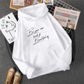 Be Your Own Kindof Beautiful Print Women Hoody Hip Hop Soft
