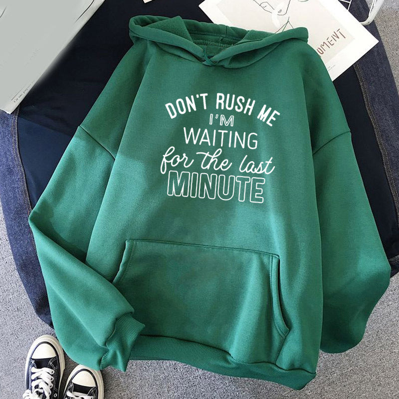 Cross-border foreign trade DON'T RUSH ME I 'M WAITING printed long-sleeved hooded sweater European code for men and women