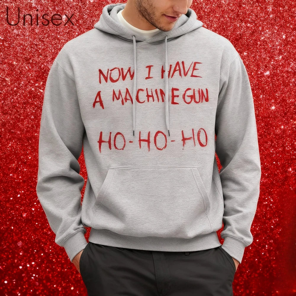 Now I Have A Machine Gun HO HO HO Hoodies Christmas Fancy Dress Funny Halloween Xmas Costume Men Unisex Hot Sale Fall Tops