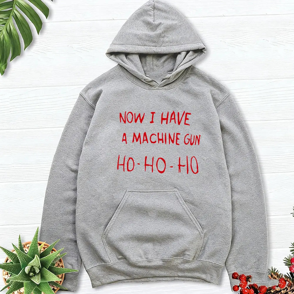 Now I Have A Machine Gun HO HO HO Hoodies Christmas Fancy Dress Funny Halloween Xmas Costume Men Unisex Hot Sale Fall Tops