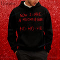 Now I Have A Machine Gun HO HO HO Hoodies Christmas Fancy Dress Funny Halloween Xmas Costume Men Unisex Hot Sale Fall Tops